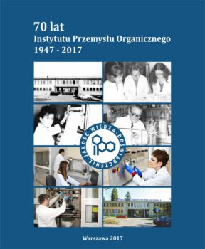 Okładka 70 lat instytutu przemysłu organicznego 1947-2017